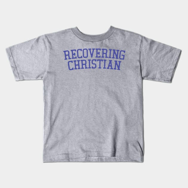 Recovering Christian Kids T-Shirt by DankFutura